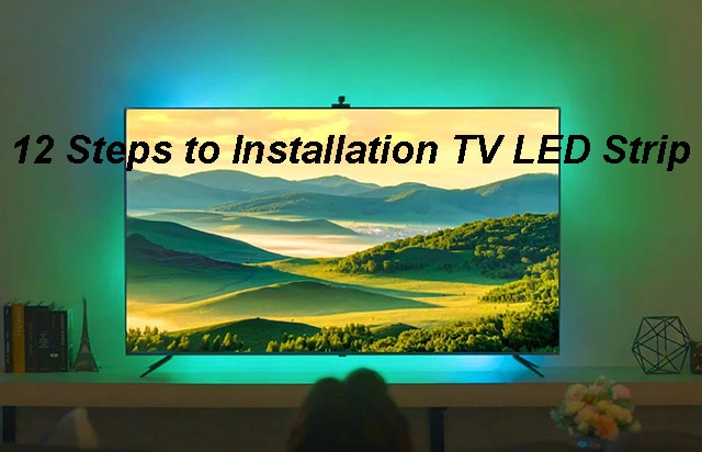 12 Steps to Installation TV LED Strip DIY Well done